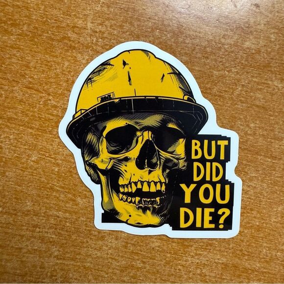 Yellow Skull Sticker - "But Did You Die?" - Picture 1 of 1